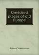 Unvisited places of old Europe, Shackleton, Robert 