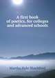 A first book of poetics, for colleges and advanced schools, Martha Hale Shackford 