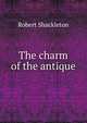 The charm of the antique, Shackleton, Robert 