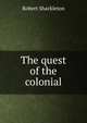 The quest of the colonial, Shackleton, Robert 