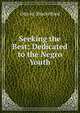 Seeking the Best: Dedicated to the Negro Youth, Otis M. Shackelford 
