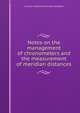 Notes on the management of chronometers and the measurement of meridian distances, Charles Frederick Alexander Shadwell 