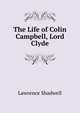 The Life of Colin Campbell, Lord Clyde, Lawrence Shadwell 