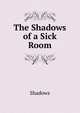 The Shadows of a Sick Room, Shadows 