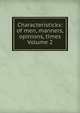 Characteristicks: of men, manners, opinions, times Volume 2, 