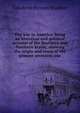 The war in America: being an historical and political account of the Southern and Northern States: showing the origin and cause of the present secession war, Taliaferro Preston Shaffner 