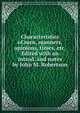 Characteristics of men, manners, opinions, times, etc. Edited with an introd. and notes by John M. Robertson, 