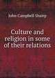 Culture and religion in some of their relations, John Campbell Shairp 