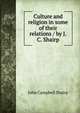 Culture and religion in some of their relations / by J.C. Shairp, John Campbell Shairp 