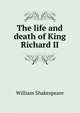 The life and death of King Richard II, Уильям Шекспир 