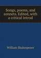 Songs, poems, and sonnets. Edited, with a critical introd., Уильям Шекспир 