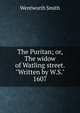 The Puritan; or, The widow of Watling street. "Written by W.S." 1607, Wentworth Smith 