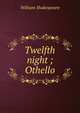 Twelfth night ; Othello, Уильям Шекспир 