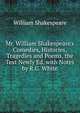 Mr. William Shakespeare's Comedies, Histories, Tragedies and Poems, the Text Newly Ed. with Notes by R.G. White, Уильям Шекспир 