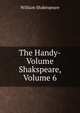 The Handy-Volume Shakspeare, Volume 6, Уильям Шекспир 