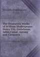 The Dramatick Works of William Shakespeare: Henry Viii. Coriolanus. Julius C?sar. Antony and Cleopatra, Уильям Шекспир 