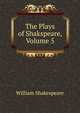 The Plays of Shakspeare, Volume 5, Уильям Шекспир 