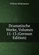 Dramatische Werke, Volumes 11-13 (German Edition), Уильям Шекспир 
