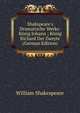 Shakspeare's Dramatische Werke: K?nig Johann ; K?nig Richard Der Zweyte (German Edition), Уильям Шекспир 