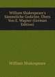William Shakespeare's S?mmtliche Gedichte, ?bers Von E. Wagner (German Edition), Уильям Шекспир 
