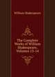 The Complete Works of William Shakespeare, Volumes 13-14, Уильям Шекспир 