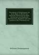 The Works of Shakespear Ed. by H. Blair, in Which the Beauties Observed by Pope, Warburton and Dodd Are Pointed Out, Together with the Author's Life: A Glossary &c, Уильям Шекспир 