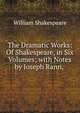 The Dramatic Works: Of Shakespeare, in Six Volumes; with Notes by Joseph Rann, ., Уильям Шекспир 