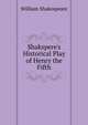 Shakspere's Historical Play of Henry the Fifth, Уильям Шекспир 