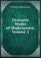 Dramatic Works of Shakespeare, Volume 3, Уильям Шекспир 