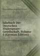 Jahrbuch Der Deutschen Shakespeare-Gesellschaft, Volume 5 (German Edition), Deutsche Shakespeare-Gesellschaft 