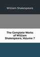 The Complete Works of William Shakespeare, Volume 7, Уильям Шекспир 