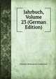 Jahrbuch, Volume 23 (German Edition), Deutsche Shakespeare-Gesellschaft 