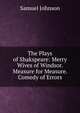 The Plays of Shakspeare: Merry Wives of Windsor. Measure for Measure. Comedy of Errors, Samuel Johnson 