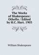 The Works of Shakespeare: Othello / Edited by H.C. Hart. 1903, Уильям Шекспир 