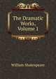 The Dramatic Works, Volume 1, Уильям Шекспир 
