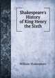 Shakespeare's History of King Henry the Sixth., Уильям Шекспир 