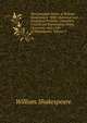The Complete Works of William Shakespeare: With Historical and Analytical Prefaces, Comments, Critical and Explanatory Notes, Glossaries, and a Life of Shakespeare, Volume 5, Уильям Шекспир 
