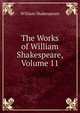 The Works of William Shakespeare, Volume 11, Уильям Шекспир 