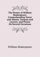 The Poems of William Shakespeare: Comprehending Venus and Adonis, Tarquin and Lucrece, and Poems On Several Occasions, Уильям Шекспир 
