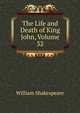 The Life and Death of King John, Volume 32, Уильям Шекспир 