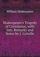 Shakespeare's Tragedy of Coriolanus, with Intr. Remarks and Notes by J. Colville, Уильям Шекспир 