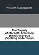 The Tragedy of Macbeth: According to the First Folio (Spelling Modernised)., Уильям Шекспир 