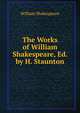 The Works of William Shakespeare, Ed. by H. Staunton, Уильям Шекспир 
