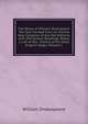 The Works of William Shakspeare: The Text Formed from an Intirely New Collation of the Old Editions, with the Various Readings, Notes, a Life of the . History of the Early English Stage, Volume 1, Уильям Шекспир 