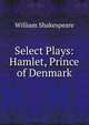 Select Plays: Hamlet, Prince of Denmark, Уильям Шекспир 