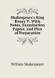 Shakespeare's King Henry V: With Notes, Examination Papers, and Plan of Preparation, Уильям Шекспир 