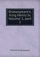 Shakespeare's.King Henry Iv, Volume 1, part 2, Уильям Шекспир 