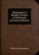 Shakespere's Hamlet, Prince of Denmark (German Edition), Уильям Шекспир 
