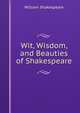 Wit, Wisdom, and Beauties of Shakespeare, Уильям Шекспир 