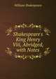 Shakespeare's King Henry Viii, Abridged, with Notes, Уильям Шекспир 